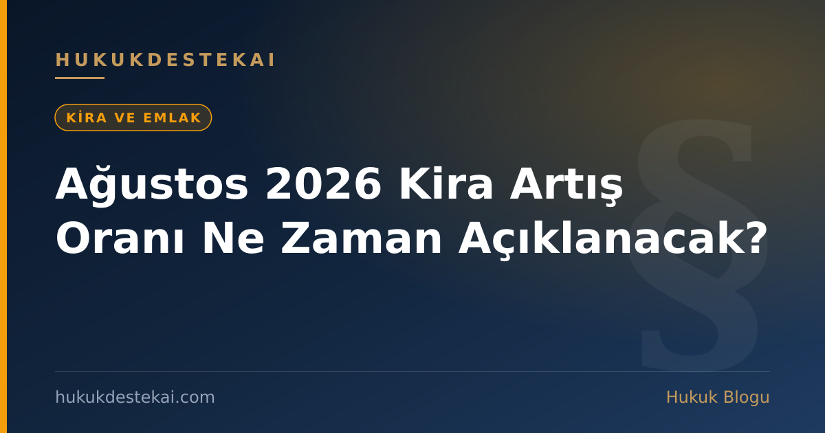 Ağustos 2026 Kira Artış Oranı Ne Zaman Açıklanacak?