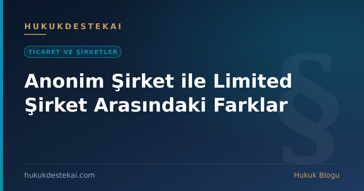 Anonim Şirket ile Limited Şirket Arasındaki Farklar