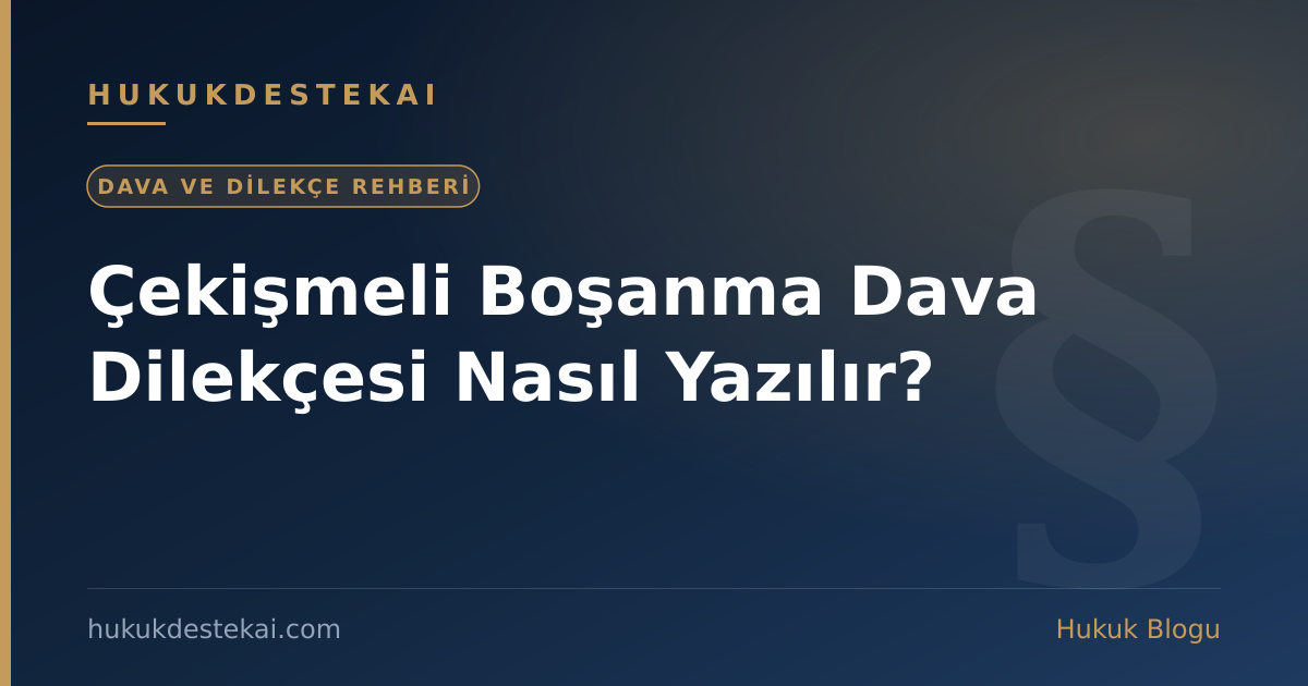 Çekişmeli Boşanma Dava Dilekçesi Nasıl Yazılır?