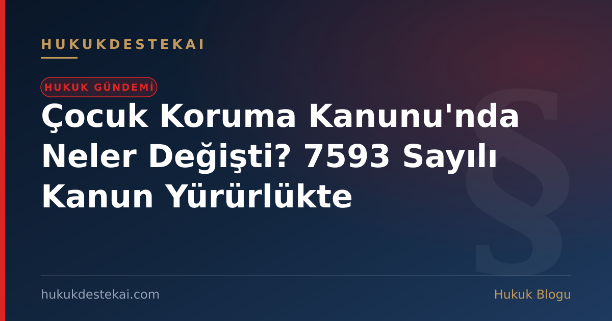Çocuk Koruma Kanunu'nda Neler Değişti? 7593 Sayılı Kanun Yürürlükte