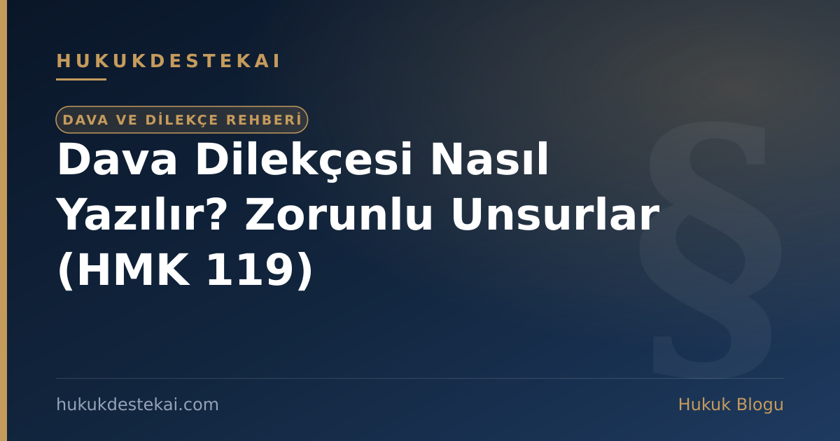 Dava Dilekçesi Nasıl Yazılır? Zorunlu Unsurlar (HMK 119)