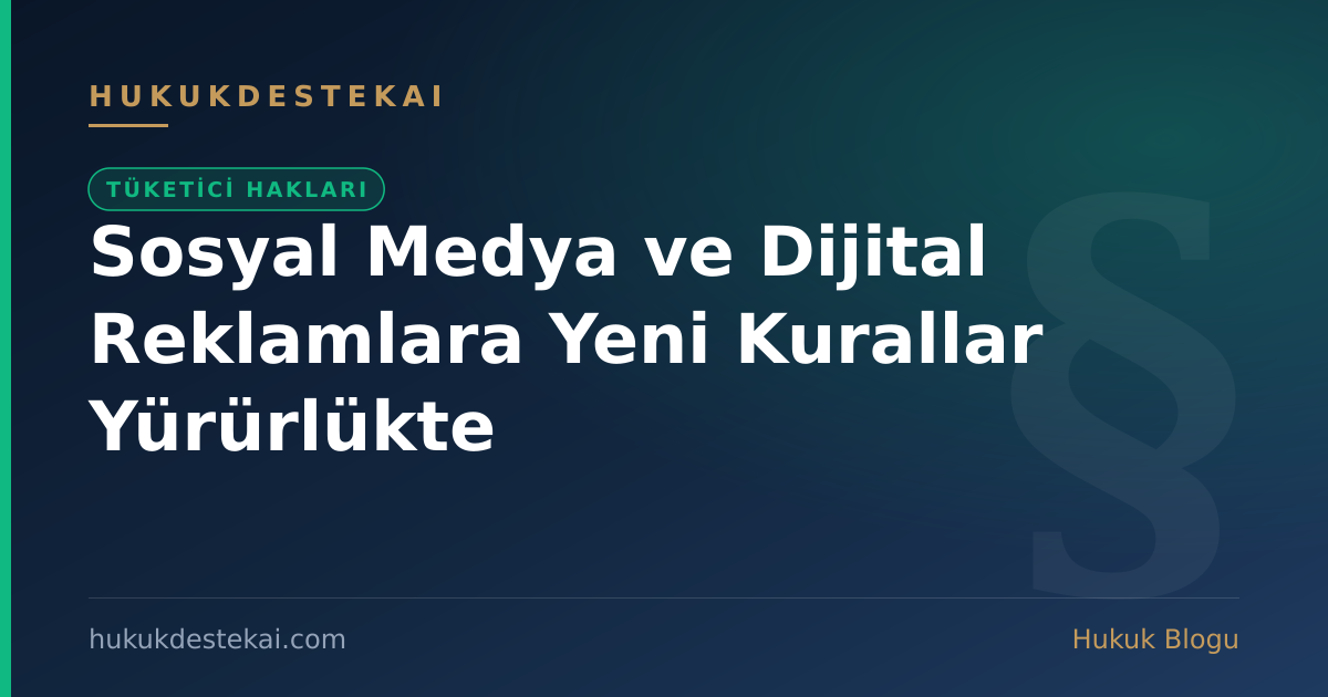 Sosyal Medya ve Dijital Reklamlara Yeni Kurallar Yürürlükte