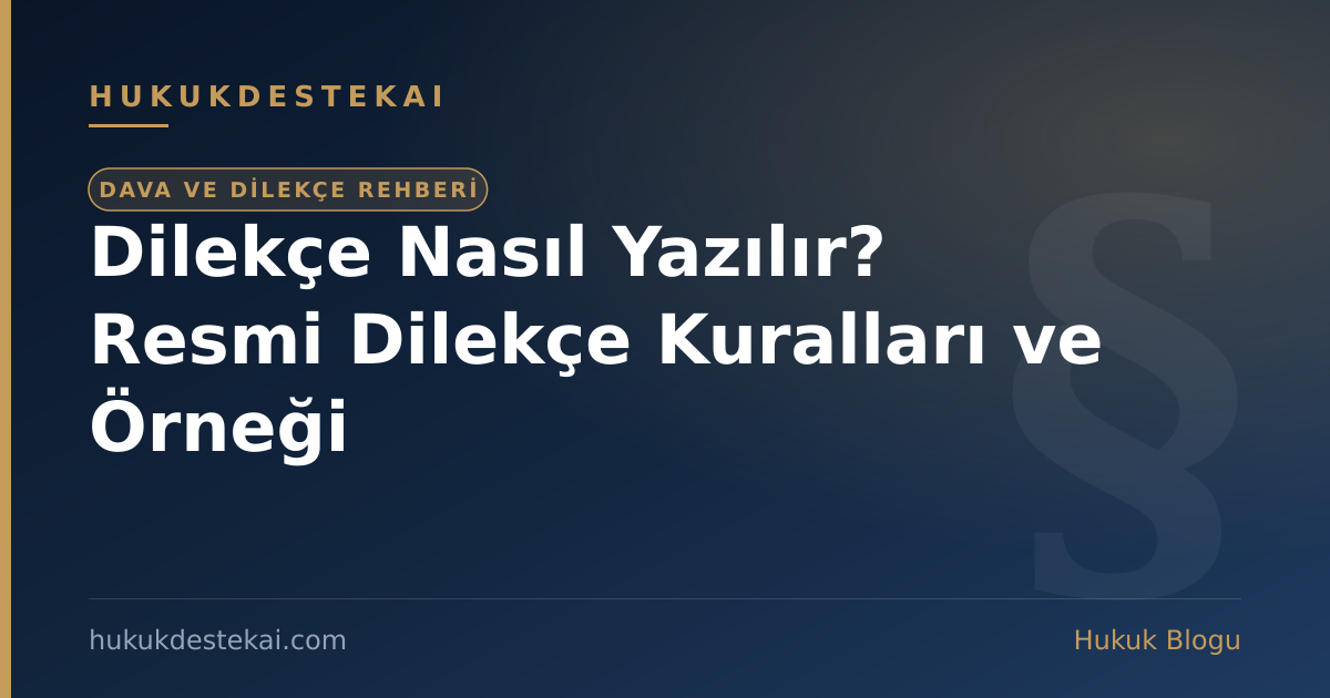 Dilekçe Nasıl Yazılır? Resmi Dilekçe Kuralları ve Örneği