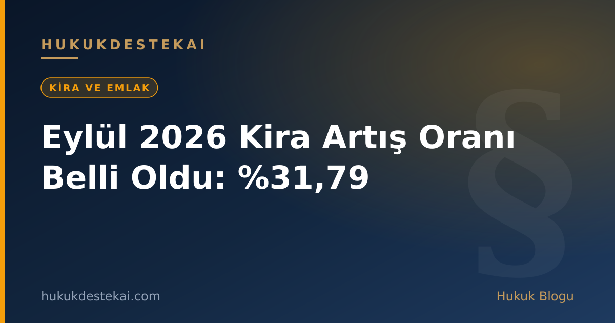 Eylül 2026 Kira Artış Oranı Belli Oldu: %31,79