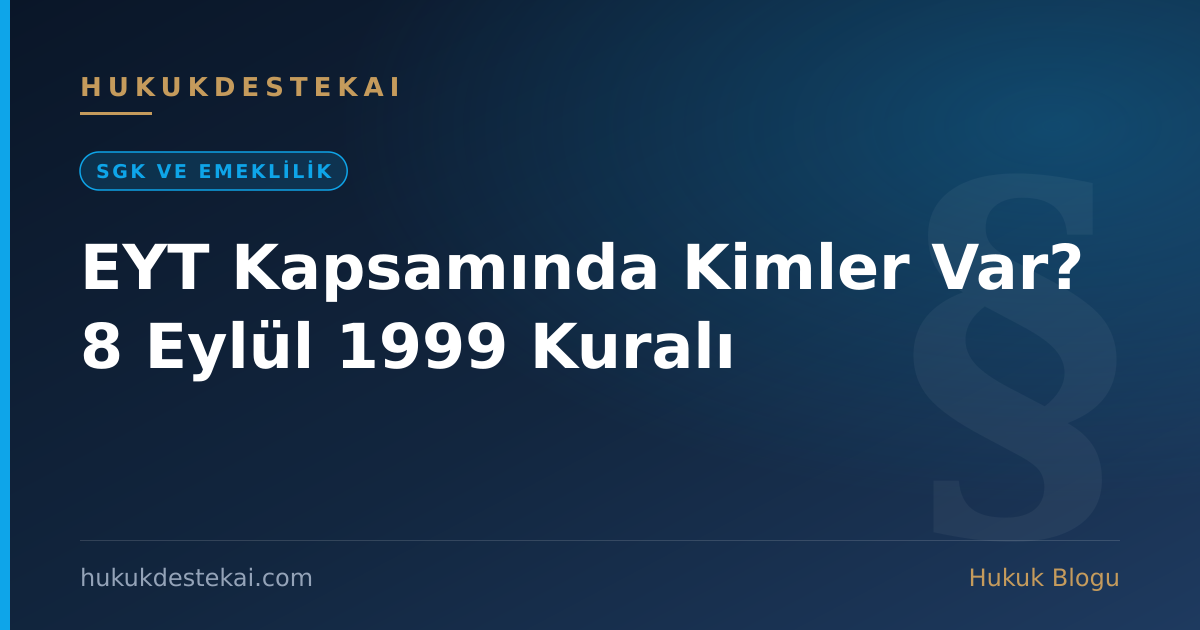 EYT Kapsamında Kimler Var? 8 Eylül 1999 Kuralı