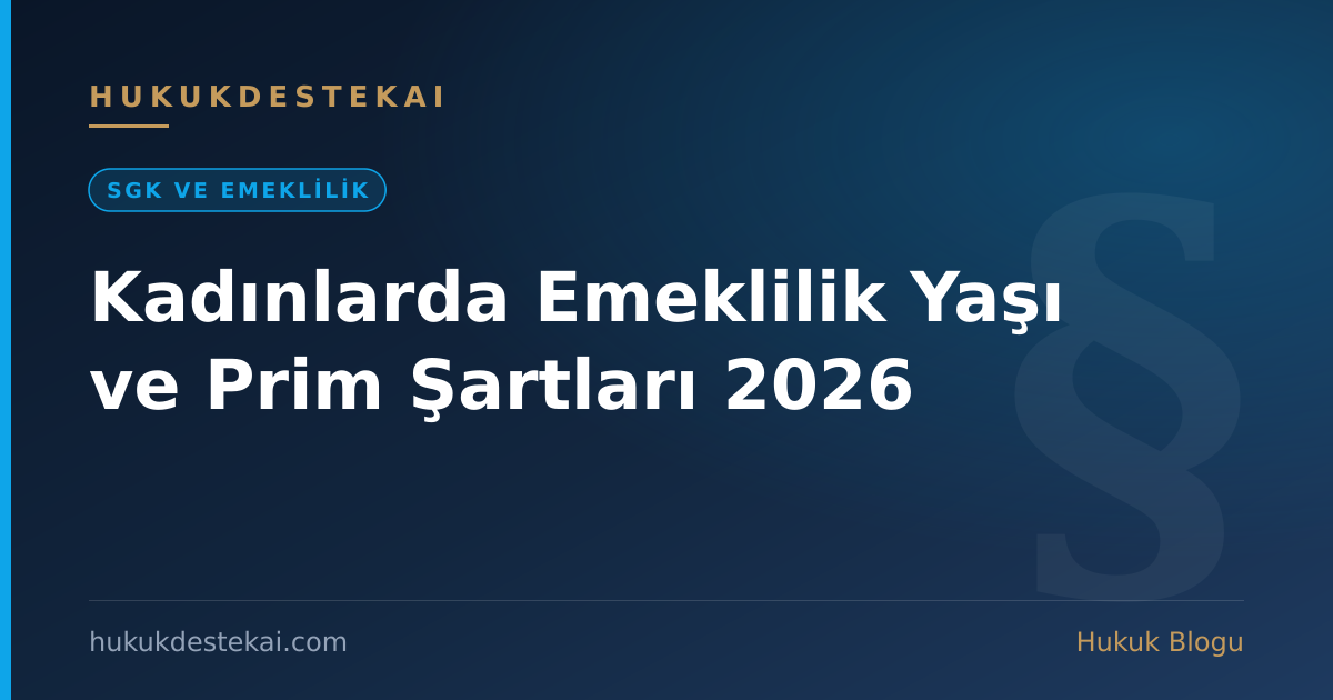 Kadınlarda Emeklilik Yaşı ve Prim Şartları 2026