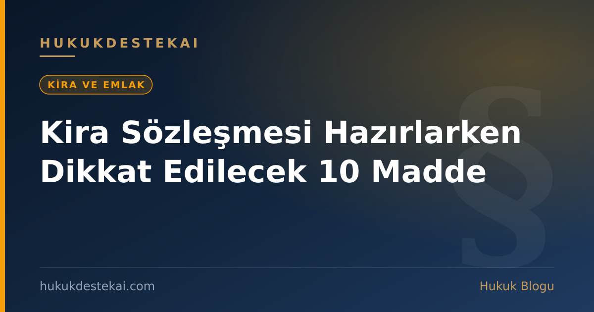 Kira Sözleşmesi Hazırlarken Dikkat Edilecek 10 Madde