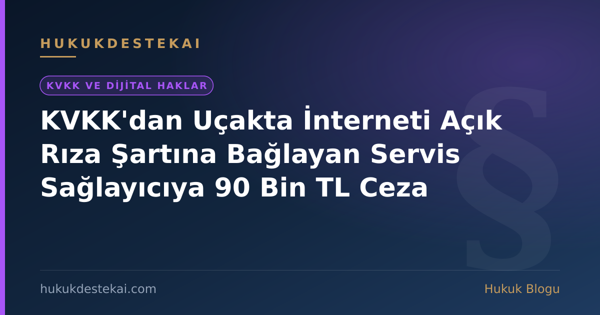 KVKK'dan Uçakta İnterneti Açık Rıza Şartına Bağlayan Servis Sağlayıcıya 90 Bin TL Ceza