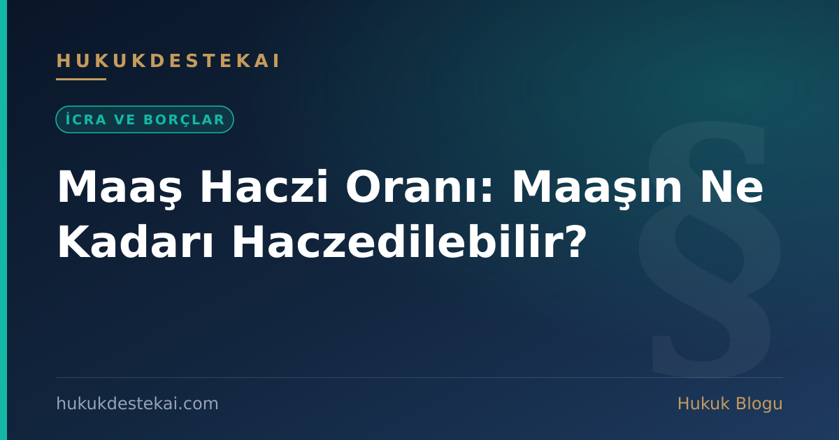 Maaş Haczi Oranı: Maaşın Ne Kadarı Haczedilebilir?