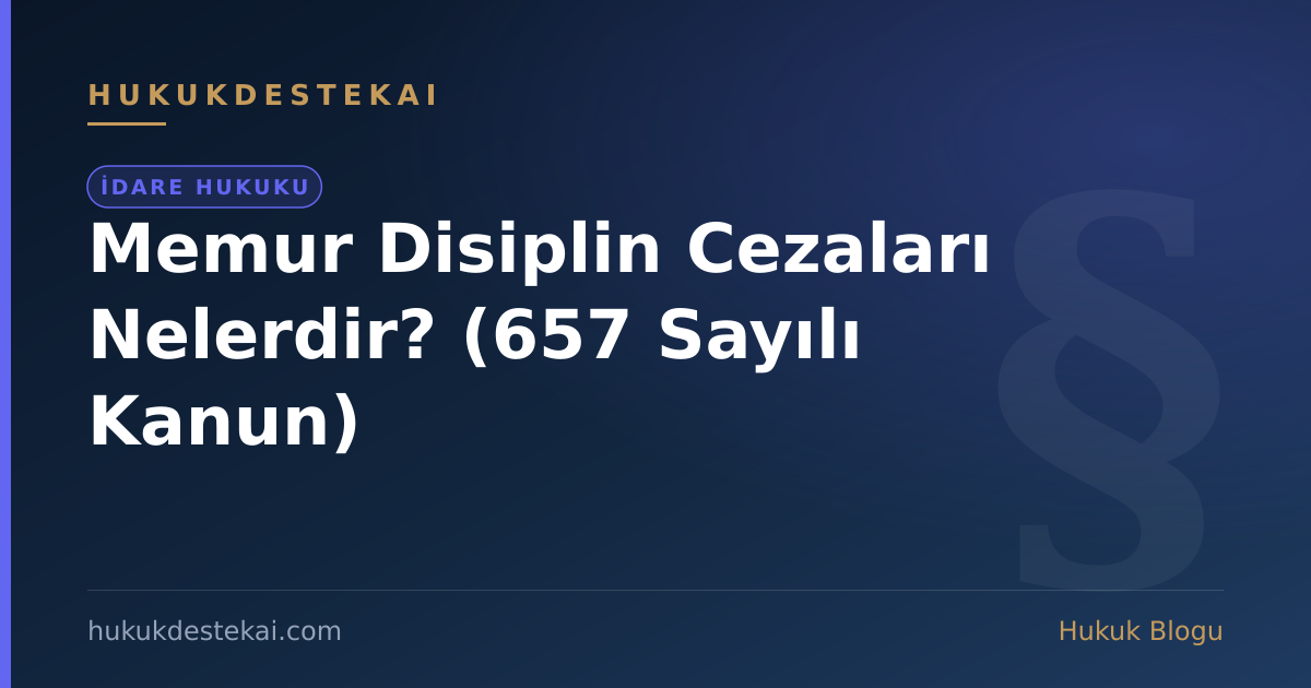 Memur Disiplin Cezaları Nelerdir? (657 Sayılı Kanun)