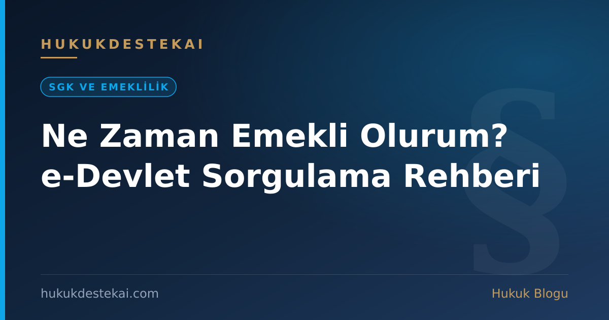 Ne Zaman Emekli Olurum? e-Devlet Sorgulama Rehberi