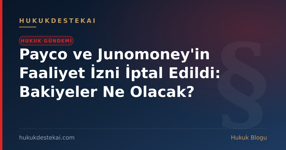 Payco ve Junomoney'in Faaliyet İzni İptal Edildi: Bakiyeler Ne Olacak?
