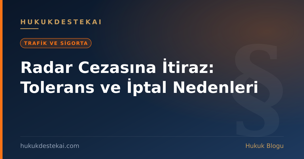 Radar Cezasına İtiraz: Tolerans ve İptal Nedenleri