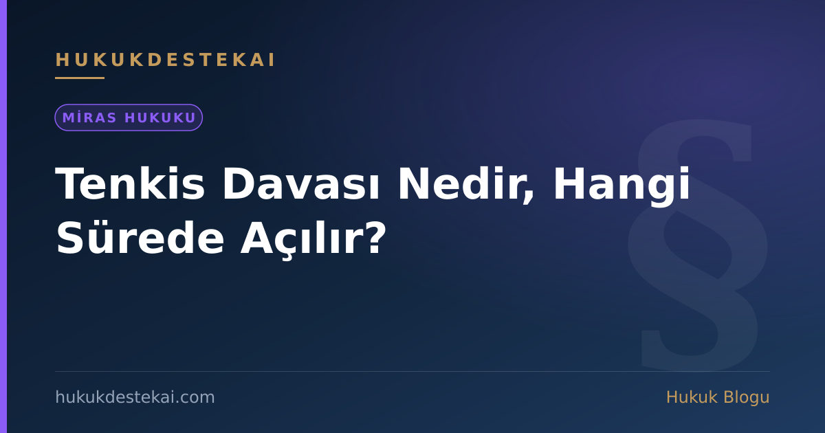 Tenkis Davası Nedir, Hangi Sürede Açılır?