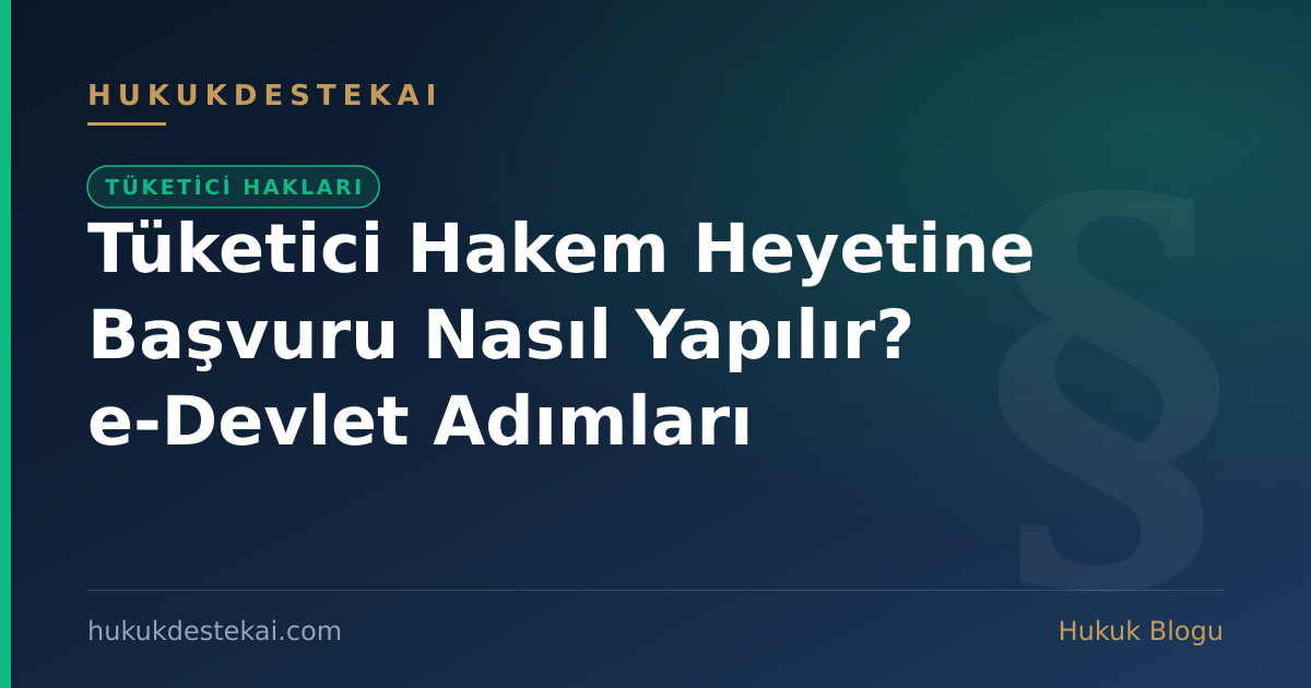 Tüketici Hakem Heyetine Başvuru Nasıl Yapılır? e-Devlet Adımları