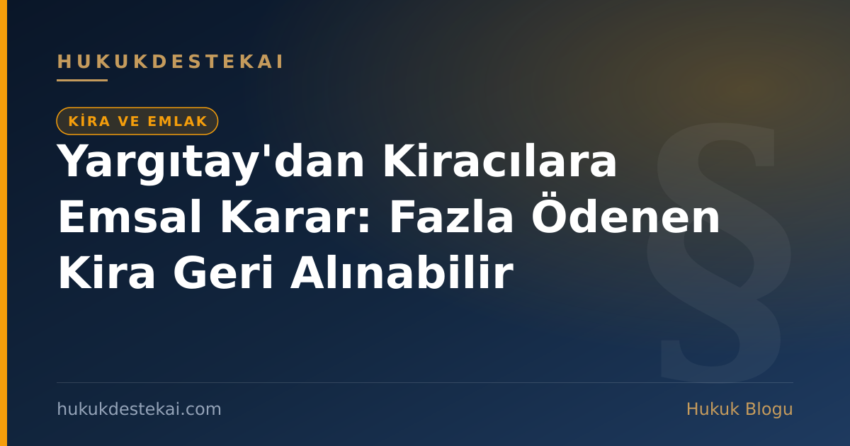Yargıtay'dan Kiracılara Emsal Karar: Fazla Ödenen Kira Geri Alınabilir