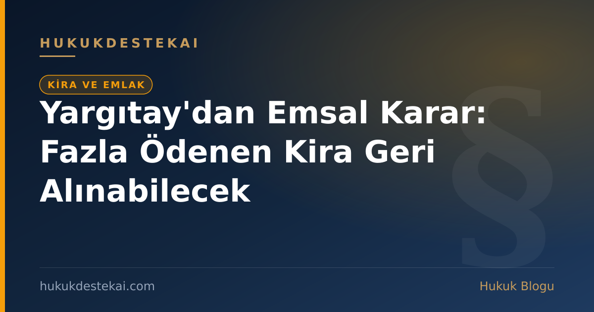 Yargıtay'dan Emsal Karar: Fazla Ödenen Kira Geri Alınabilecek